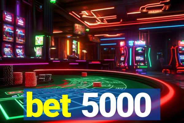 bet 5000